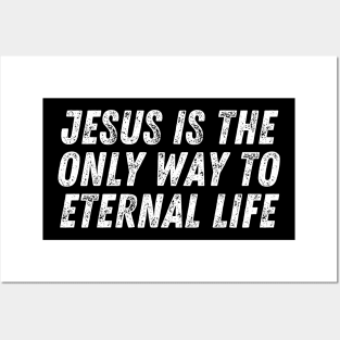 Christian Quote Jesus Is The Only Way To Eternal Life Posters and Art